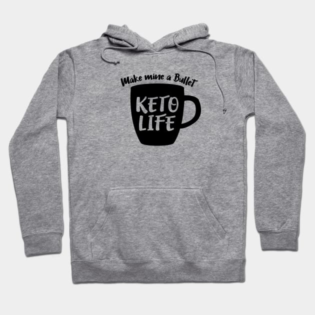 KETO Life Make mine a Bullet. Hoodie by TreetopDigital